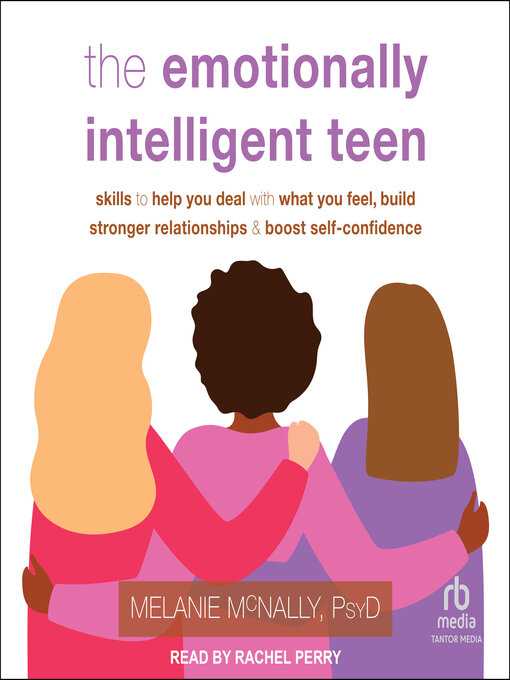 Title details for The Emotionally Intelligent Teen by Melanie McNally, PsyD - Available